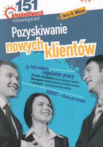 Okładka: Jerry R. Wilson - Pozyskiwanie nowych klientów. 151 błyskotliwych rozwiązań