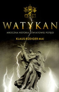 Okładka: Klaus-Rüdiger Mai - Watykan. Mroczna historia światowej potęgi