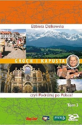 Okładka: Elżbieta Dzikowska - Groch i kapusta, czyli podróżuj po Polsce!