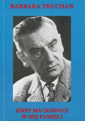 Okładka: Zbigniew S. Siemaszko - Józef Mackiewicz w mej pamięci