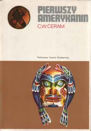 Okładka: C. W. Ceram - Pierwszy Amerykanin. Zagadka studiów prekolumbijskich