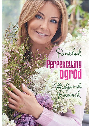 Okładka: Małgorzata Rozenek - Perfekcyjny ogród
