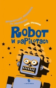 Okładka: Mark Stevenson - Robot w papilotach. Optymistyczny przewodnik po przyszłości