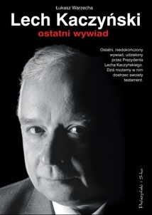 Okładka: Łukasz Warzecha - Lech Kaczyński. Ostatni wywiad