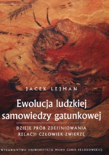 Okładka: Jacek Lejman - Ewolucja ludzkiej samowiedzy gatunkowej. Dzieje prób zdefiniowania relacji człowiek-zwierzę