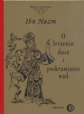 Okładka:  Ibn Hazm - O leczeniu dusz i poskramianiu wad