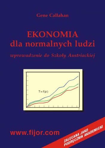 Okładka: Gene Callahan - Ekonomia dla normalnych ludzi. Wprowadzenie do szkoły austriackiej