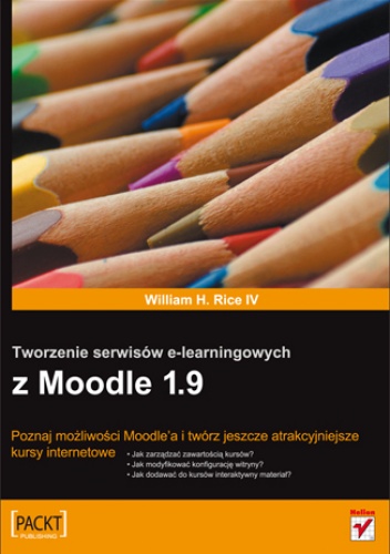 Okładka: William Rice - Tworzenie serwisów e-learningowych z Moodle 1.9