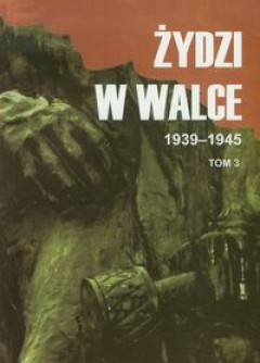 Okładka: Jerzy Diatłowicki - Żydzi w walce 1939-1945. Tom III