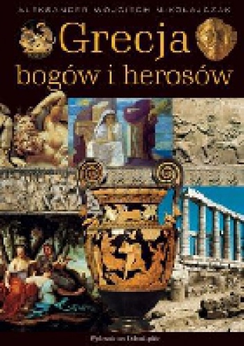 Okładka: Aleksander Wojciech Mikołajczak - Grecja bogów i herosów