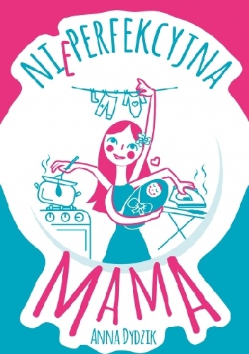 Okładka: Anna Dydzik - Nieperfekcyjna mama