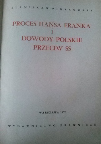 Okładka: Stanisław Piotrowski - Proces Hansa Franka i dowody polskie przeciw SS