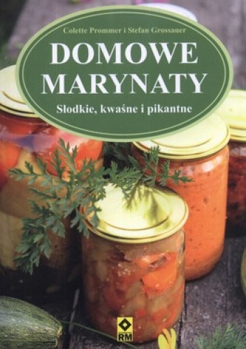 Okładka: Colette Prommer - Domowe marynaty Słodkie kwaśne i pikantne