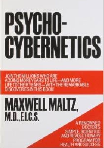 Okładka: Maxwell Maltz - Psycho-Cybernetics. A New Way to Get More Living Out of Life