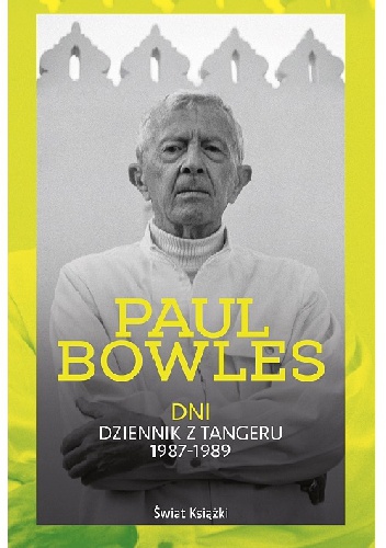 Okładka: Paul Bowles - Dni. Dziennik z Tangeru 1987-1989