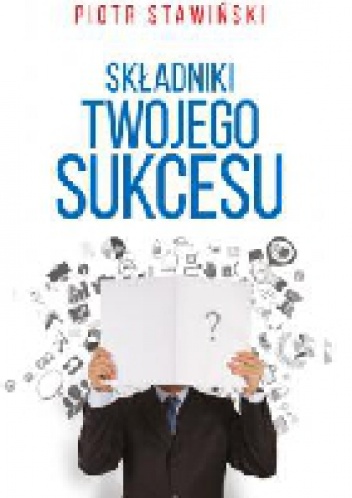 Okładka: Piotr Stawiński - Składniki Twojego Sukcesu