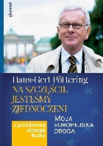 Okładka: Hans-Gert Pöttering - Na szczęście jesteśmy zjednoczeni