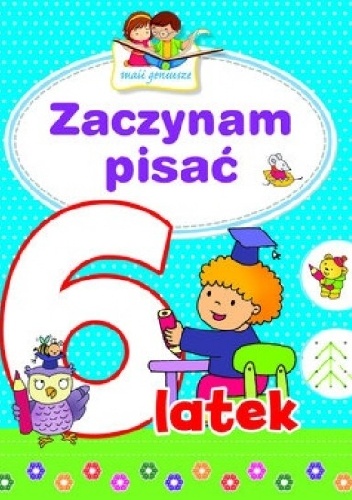 Okładka: Elżbieta Lekan - Zaczynam pisać 6-latek. Mali geniusze