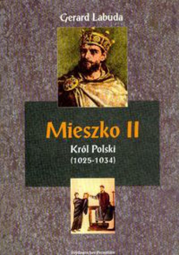 Okładka: Gerard Labuda - Mieszko II Król Polski (1025-1034). Czasy przełomu w dziejach państwa polskiego