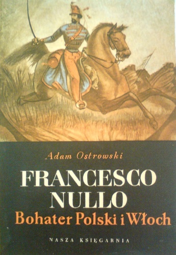 Okładka: Adam Ostrowski - Francesco Nullo. Bohater Polski i Włoch