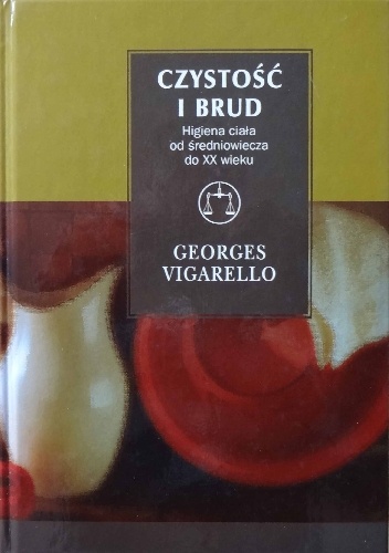 Okładka: Georges Vigarello - Czystość i brud. Higiena ciała od średniowiecza do XX wieku