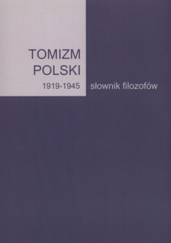 Okładka: Artur Andrzejuk - Tomizm Polski 1919-1945. Słownik filozofów