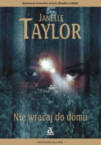 Okładka: Janelle Taylor - Nie wracaj do domu