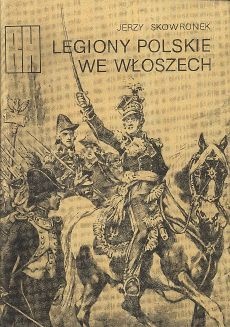 Okładka: Jerzy Skowronek - Legiony Polskie we Włoszech