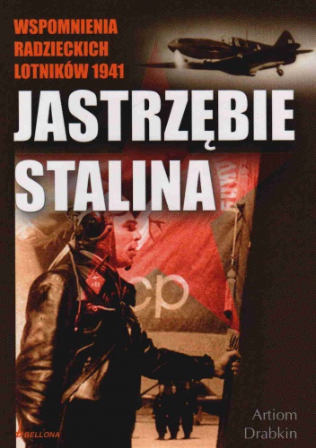 Okładka:  Drabkin Artem - Jastrzębie Stalina Wspomnienia Radzieckich Lotników 1941 r.