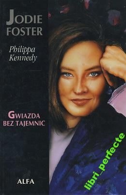 Okładka: Philippa Kennedy - Jodie Foster: Gwiazda bez tajemnic