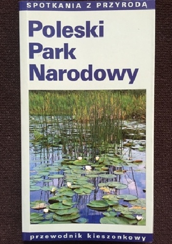 Okładka: Arkadiusz Iwaniuk - Poleski Park Narodowy