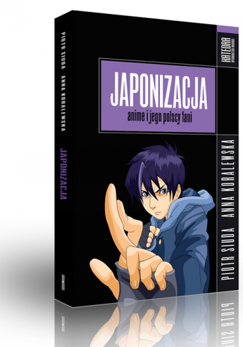 Okładka: Piotr Siuda - Japonizacja: anime i jego polscy fani