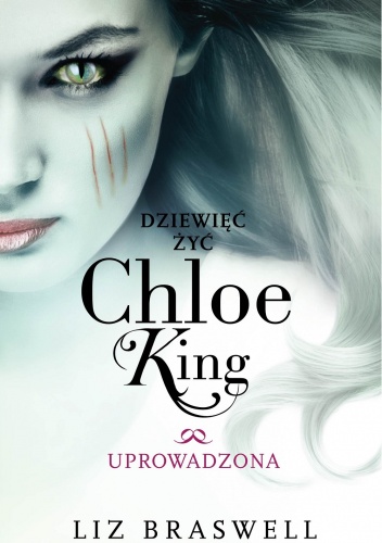 Okładka: Liz Braswell - Dziewięć żyć Chloe King. Uprowadzona