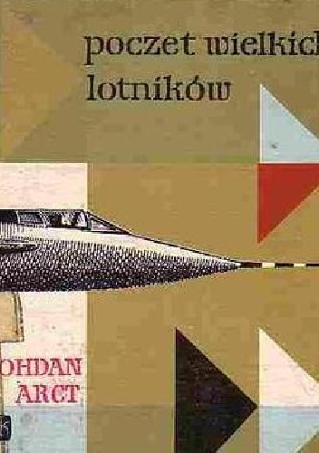 Okładka: Bohdan Arct - Poczet wielkich lotników