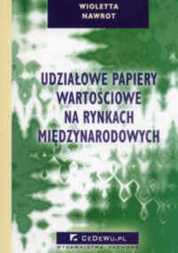 Okładka: Wioletta Nawrot - Udziałowe papiery wartościowe na rynkach międzynarodowych