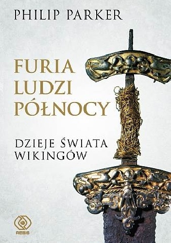 Okładka: Philip Parker - Furia ludzi Północy. Dzieje świata Wikingów