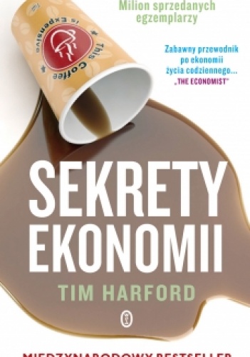 Okładka: Tim Harford - Sekrety ekonomii, czyli ile naprawdę kosztuje twoja kawa?