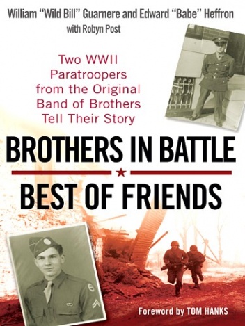 Okładka: William Guarnere - Brothers in Battle, Best of Friends: Two WWII Paratroopers from the Original Band of Brothers Tell Their Story