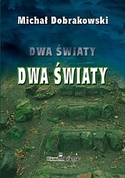 Okładka: Michał Dobrakowski - Dwa Światy