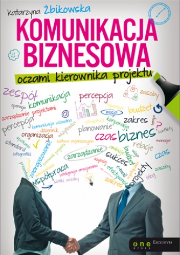 Okładka: Katarzyna Żbikowska - Komunikacja biznesowa oczami kierownika projektu