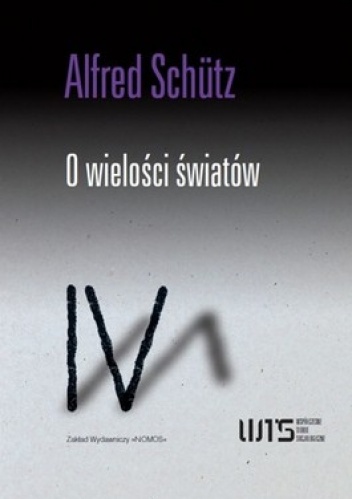 Okładka: Alfred Schutz - O wielości światów. Szkice z socjologii fenomenologicznej