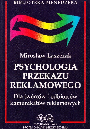 Okładka: Mirosław Laszczak - Psychologia przekazu reklamowego. Dla twórców i odbiorców komunikatów reklamowych