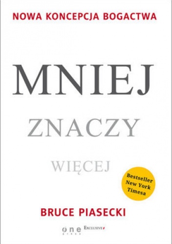 Okładka: Bruce Piasecki - Mniej znaczy więcej. Nowa koncepcja bogactwa
