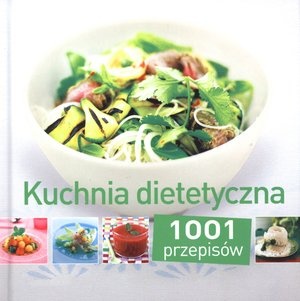Okładka:  praca zbiorowa - Kuchnia dietetyczna. 1001 przepisów