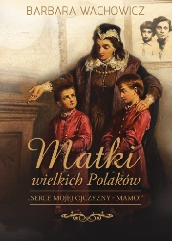 Okładka: Barbara Wachowicz - Matki wielkich Polaków