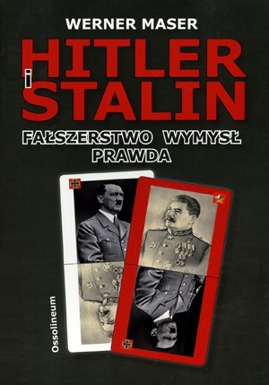 Okładka: Werner Maser - Hitler i Stalin. Fałszerstwo, wymysł, prawda