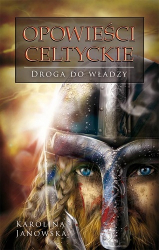 Okładka: Karolina Janowska - Opowieści celtyckie. Droga do władzy
