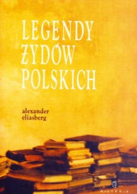 Okładka: Alexander Eliasberg - Legendy Żydów polskich