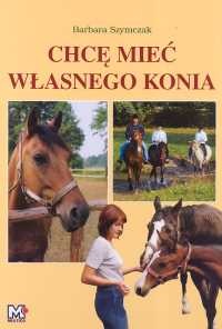 Okładka: Barbara Szymczak - Chcę mieć własnego konia