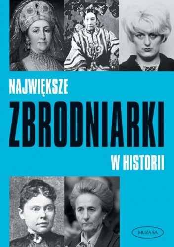 Okładka:  Shelley Klein - Największe zbrodniarki w historii